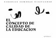 El Concepto de calidad de la educación; 1991 - UNESDOC ...unesdoc.unesco.org/images/0008/000884/088452SB.pdf · Title: El Concepto de calidad de la educación; 1991 Author: Edwards