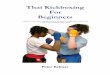Thai Kickboxing For Beginners - · PDF fileThai Kickboxing For Beginners A guide for individuals wishing to take up the sport of Kickboxing or Muay Thai A step-by-step technique photo
