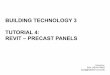 BUILDING TECHNOLOGY 3 TUTORIAL 4: REVIT – PRECAST PANELS · PDF fileBUILDING TECHNOLOGY 3 TUTORIAL 4: ... Wall > Edit type > Duplicate “Precast Panel on CMU” > Edit structure