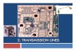 2. TRANSMISSION LINES - Sonoma State · PDF fileTransmission Lines A transmission line connects a generator to a load ... Remember max current occurs ... Power Flow " How much power