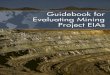 Guidebook for Evaluating Mining Project EIAs - · PDF fileConsulting; Maria Paz Luna, Legal Consultant, Pusod Pilipinas; ... The Guidebook for Evaluating Mining Project EIAs will help