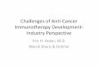 Challenges of Anti-Cancer Immunotherapy Development ... · PDF fileChallenges of Anti-Cancer Immunotherapy Development- Industry Perspective Eric H. Rubin, M.D. Merck Sharp & Dohme