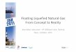 Floating Liquefied Natural Gas From Concept to Reality · PDF fileFloating Liquefied Natural Gas From Concept to Reality 1/12 FLNG Market Trend • Opens up offshore gas resources