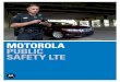 Motorola Public Safety LTE Solutions - Motorola Solutions · PDF fileMotorola has teamed up with Ericsson, ... MOTOROLA PUBLIC SAFETY LTE DEVICES IN-VEHICLE MODEMS • Wide-area connections