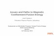 Issues and Paths to Magnetic Confinement Fusion Energy · PDF fileIssues and Paths to Magnetic Confinement Fusion Energy Hutch Neilson Princeton Plasma Physics Laboratory Symposium
