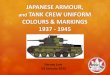 JAPANESE ARMOUR, and TANK CREW UNIFORM  · PDF fileJAPANESE ARMOUR, and TANK CREW UNIFORM COLOURS & MARKINGS 1937 - 1945 Harvey Low V2 January 2015
