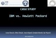 CASESTUDY IBM vs. Hewlett Packard - Rodenberg · PDF filemanufacturer, Lenovo. 2008 - Super computer leadership for a ninth consecutive time, IBM opens ... SWOT STRENGTHS Advanced