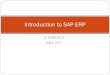 Introduction to SAP ERP - Welcome to The Institute of Cost ... … · WHY ERP /SAP 4 A,P,SHRINGI Well integrated SAP has been implemented 9 out of 10 fortune 500 companies It brings
