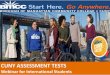 CUNY ASSESSMENT TESTS · PDF fileTimeline For Graduation Based On Score(s) Presented by the Testing Office and International ... Practice Tests help ... +1 212 220 8085 testing@bmcc