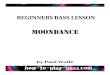 MOONDANCE - How To Play Bass · PDF file2 | Moondance |   MOONDANCE Introduction Back in 2009 when I was starting to work out what kind of instructional content bass