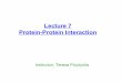 Lecture 7 Protein-Protein Interaction · PDF file2 Protein-protein interaction network • Molecular processes are sequences of events mediated by proteins that act in a cooperative
