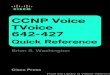 CCNP Voice TVoice 642-427 Quick Reference 642-427... · CCNP Voice TVoice 642-427 Quick Reference ... that Cisco might choose to include on the exam. This Quick Reference is a final