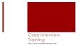 Case Interview Training.pdf - Durham University …durhamconsulting.co.uk/resources/guides/Case Interview Training.pdf · Practice Rounds: ... McKinsey PST Case Interviews ... No
