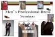 Men s Professional Dress Seminar - Southern Utah - SUU · PDF fileMen’s Professional Dress Seminar . ... The dressiest collar style of all. ... Not appropriate for young men. Shirts