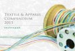 Textile & Apparel Compendium 2015 - · PDF fileAbout the Compendium Technopak’s Textile & Apparel (T&A) Compendium 2015 brings together key statistics on the global, as well as Indian,