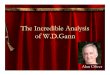 The Incredible Analysis of W.D - · PDF fileThe Square of 9 • Gann‘s ... • Gann’s method involved several requirements to a trade: ... • At one stage in his trading research