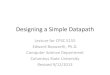 Designing a Simple Datapath -  · PDF fileDesigning a Simple Datapath Lecture for CPSC 5155 ... Logic Design Basics ... We will build a MIPS datapath