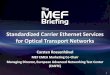 Standardized Carrier Ethernet Services for Optical ... · PDF file1 Standardized Carrier Ethernet Services for Optical Transport Networks Carsten Rossenhövel MEF EMEA Marketing Co-Chair