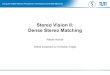 Stereo Vision II: Dense Stereo Matchingcampar.in.tum.de/twiki/pub/Chair/TeachingWs11Cv2/3D_CV2_WS_2011... · Dense Stereo Matching ... Algorithm, Implementation and Applications,