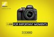 I AM FOR IMPORTANT MOMENTS - Nikon | I am Nikon · PDF   I AM FOR IMPORTANT MOMENTS. 3 ... lens compared with the D3200 system 