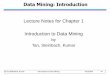 Lecture Notes for Chapter 1 Introduction to Data Miningce.miau.ac.ir/azmoninfo/chap1_intro.pdf · Why Mine Data? Scientific Viewpoint Data collected and stored at enormous speeds