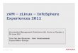 zVM zLinux InfoSphere Experiences 2011 - Infocura - · PDF filezVM – zLinux – InfoSphere Experiences 2011 ... Lotus Notes, File Sharing, Printing, Web, ... from Datastage 8.0.1