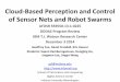 Cloud-Based Perception and Control of Sensor Nets and ... · PDF fileCloud-Based Perception and Control of Sensor Nets and Robot Swarms ... Earth radar mapping, Climate simulation