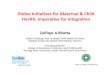 Global Initiatives for Maternal & Child Health; imperative ... · PDF fileGlobal Initiatives for Maternal & Child ... action plan for pneumonia & diarrhea, ... Initiatives for Maternal