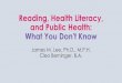 Reading, Health Literacy, and Public Health: What You …mhaok.org/.../07/408-Reading-Health-Literacy-and-Public-Health-What... · Reading, Health Literacy, and Public Health: 