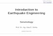 Introduction to Earthquake Engineering - uni-  · PDF fileIntroduction to Earthquake Engineering Seismology . Prof. Dr.-Ing. Uwe E. Dorka . published: October 2014
