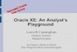 Oracle XE: An Analyst’s Playground - Database Wisdomdatabasewisdom.com/pdf/OracleXE-Cunningham_soug_2006.pdf · Oracle XE: An Analyst’s Playground ... ( TYPE oracle_loader DEFAULT