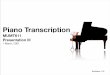 Piano Transcription - McGill Schulich Faculty of · PDF fileIntroduction Piano Transcription • Polyphonic instrument with signiﬁcant corpus of music • The Bach chorales "serve