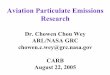Aviation Particulate Emissions Research · PDF fileAviation Particulate Emissions Research Dr. Chowen Chou Wey ARL/NASA GRC chowen.c.wey@grc.nasa.gov CARB August 22, 2005