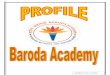 Baroda Academy - Bank of Baroda, India's International Bankbankofbaroda.com/download/Baroda_Academy_Profile.pdf · Baroda Academy Inventing Methods for Igniting Minds P a g e | 1