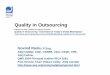 Quality in Outsourcing - · PDF fileQuality in Outsourcing Govind Ramu, P.Eng, ASQ CQMgr, CQE, CSSBB, CQA, CSQE, CRE, ASQ Fellow, QMS 2000 Principal Auditor IRCA (UK) Past Section