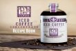 Recipe Book - PJ's Coffee · PDF fileRecipe Book. YIELD: 2 Servings ... 3 oz. cold milk 6 ice cubes PREPARATION: ... 2 oz. soy milk (soy milk for added protein;