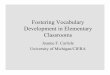 Classrooms Development in Elementary Fostering · PDF fileFostering Vocabulary Development in Elementary ... funds of knowledge about words; in K and elementary ... meanings of words