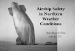 Airship Safety in Northern Weather  · PDF fileAirship Safety in Northern Weather Conditions ... operation of a modern ... Airships, today equipped with modern