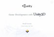 Game Development with Unity3D - Serious Games Netseriousgamesnet.eu/.../10_Game_Development_Using_Unity_David_G… · Game Development with Unity3D ... Unity Pro Advanced graphics,