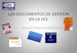 LOS DOCUMENTOS DE GESTION EN LA IIEE - .: UGEL 03 · PDF fileINSTRUMENTOS DE GESTION •Documentos procesados con rigor técnico, legal, pedagógico que sirven para tomar decisionesen