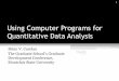 Using Computer Programs for Quantitative Data · PDF fileUsing Computer Programs for Quantitative Data ... can work with the same data file •Faster, more efficient 6 ... •Data,