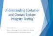 Understanding Container and Closure System Integrity … 1_Booth_pres.pdf · Understanding Container and Closure System Integrity Testing Application of the Assay What is the test