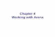Simulation with Arena - nsl.pnu.edunsl.pnu.edu/lecture/MAutomation/simulation04.pdf · Simulation with Arena — Chapter 4 — Working with Arena 4 - 3 Basic Interaction • True