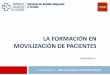 LA FORMACIÓN EN MOVILIZACIÓN DE PACIENTES · PDF fileEvaluación del aprendizaje Evaluación de eficacia de la acción formativa . FORMACIÓN