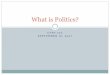 What is Politics? - · PDF filePolitics: Conflict and/or Cooperation? People disagree about both what it is that makes social interaction ―political,‖ and how political activity