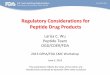 Regulatory Considerations for Peptide Drug · PDF fileRegulatory Considerations for Peptide Drug Products Larisa C. Wu Peptide Team OGD/CDER/FDA 2013 GPhA/FDA CMC Workshop June 5,