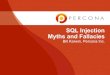 SQL Injection Myths and Fallacies - Percona · PDF filetechnique of choice. ... parse query send parameters send SQL optimize query ... •Also supports Microsoft SQL Server, IBM DB2,