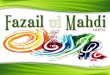 Fazail ul Mahdi (atfs) - Islamic Mobilityislamicmobility.com/pdf/Fazail ul Mahdi.pdf · Chapter 1 A Short Biography of Imam Mahdi (atfs) Imam Mahdi (atfs) is the twelfth and last