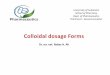 Colloidal dosage Forms - · PDF fileUniversity of Sulaimani School of Pharmacy Dept. of Pharmaceutics Third level - Second semester Colloidal dosage Forms Dr. rer. nat. Rebaz H. Ali