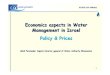 Economics Aspects in Water Management in Israel Policy ... · PDF file5 Water Authority responsibilities Water Authority strengthened and regulation decreased Water Authority provides